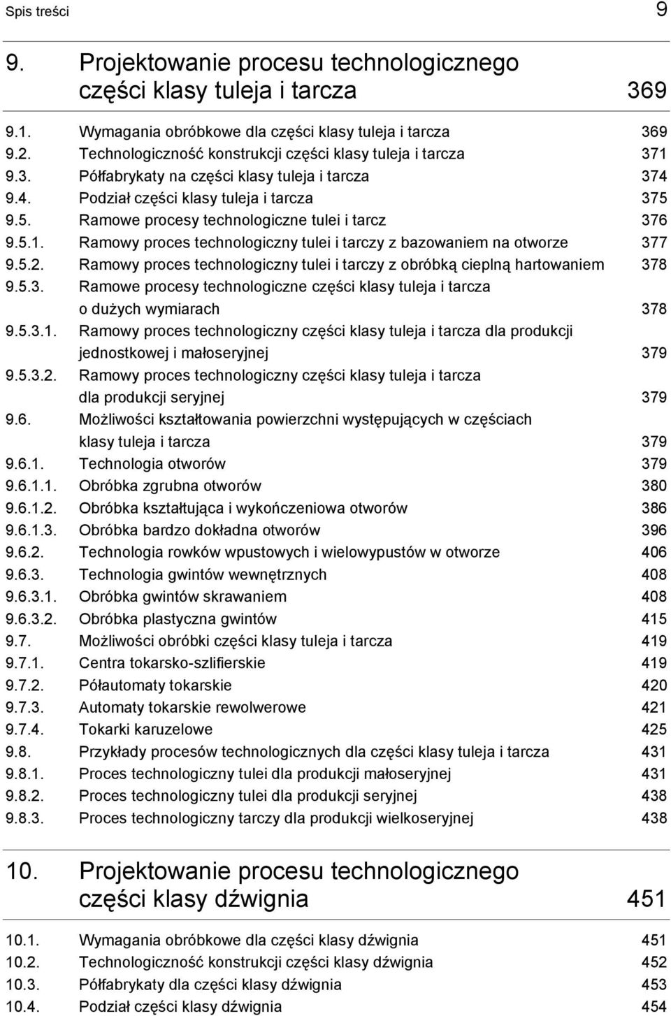 9.5. Ramowe procesy technologiczne tulei i tarcz 376 9.5.1. Ramowy proces technologiczny tulei i tarczy z bazowaniem na otworze 377 9.5.2.