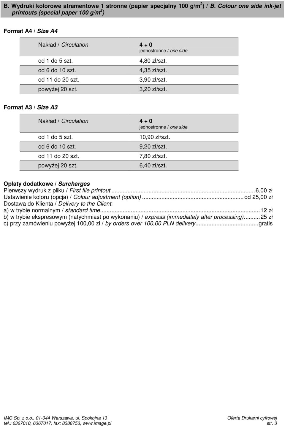 4,80 zł/szt. 4,35 zł/szt. 3,90 zł/szt. 3,20 zł/szt. Nakład / Circulation 4 + 0 od 1 do 5 szt. od 6 do 10 szt. od 11 do 20 szt. powyżej 20 szt.