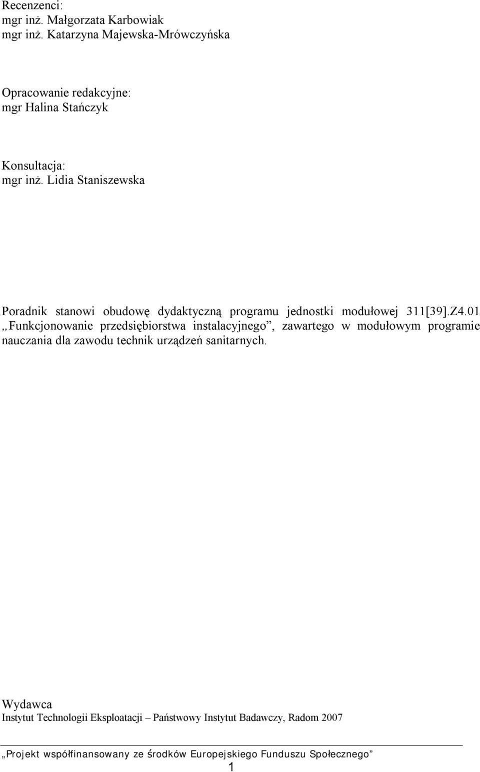 Lidia Staniszewska Poradnik stanowi obudowę dydaktyczną programu jednostki modułowej 311[39].Z4.
