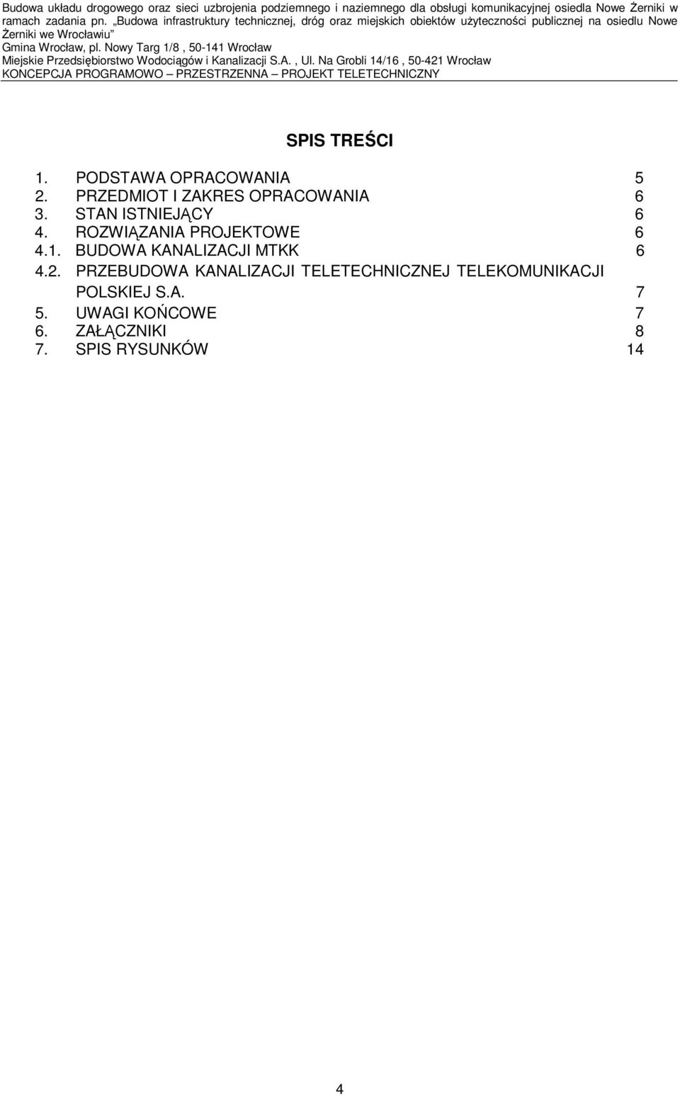 ROZWIĄZANIA PROJEKTOWE 6 4.1. BUDOWA KANALIZACJI MTKK 6 4.2.