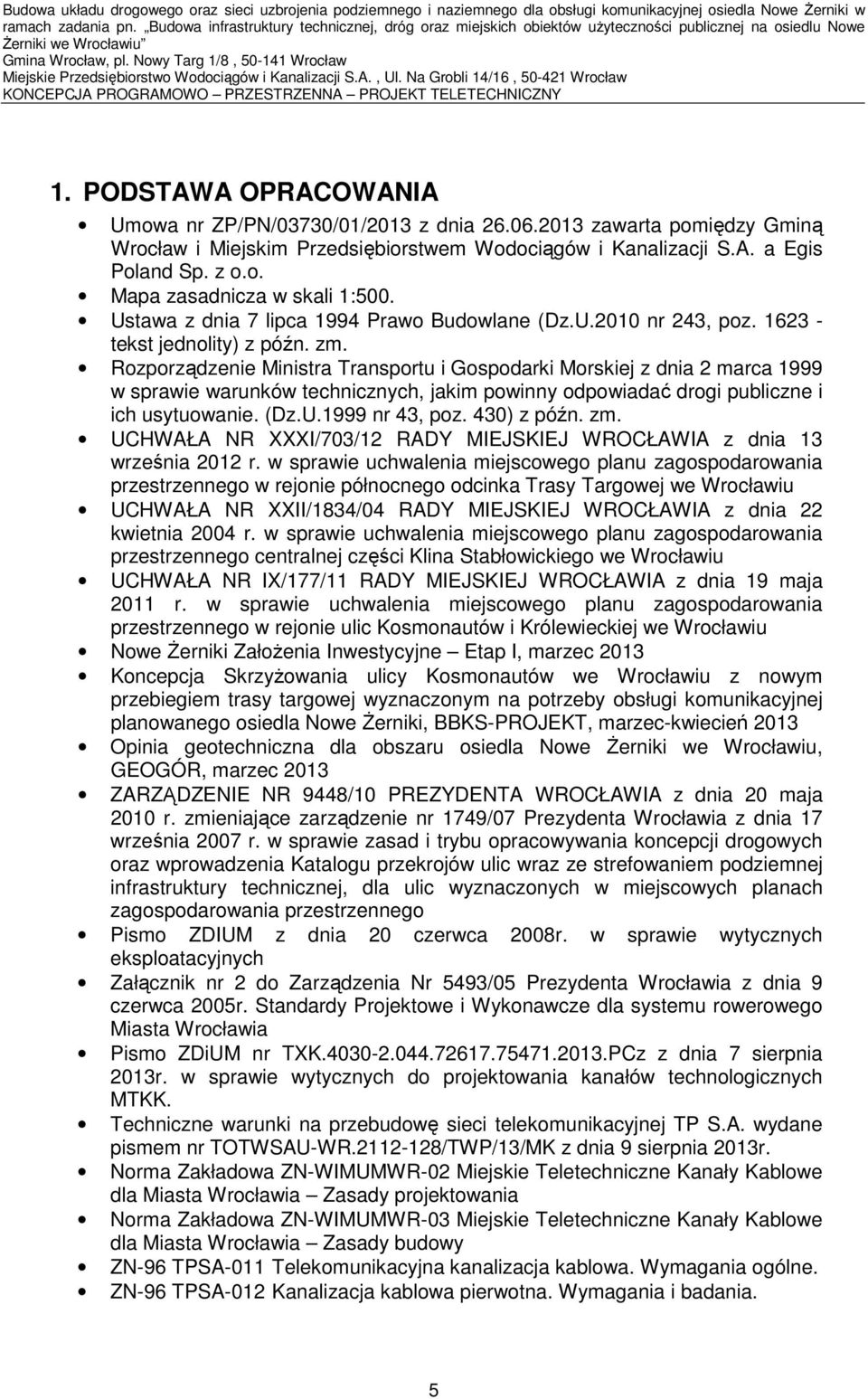 Rozporządzenie Ministra Transportu i Gospodarki Morskiej z dnia 2 marca 1999 w sprawie warunków technicznych, jakim powinny odpowiadać drogi publiczne i ich usytuowanie. (Dz.U.1999 nr 43, poz.