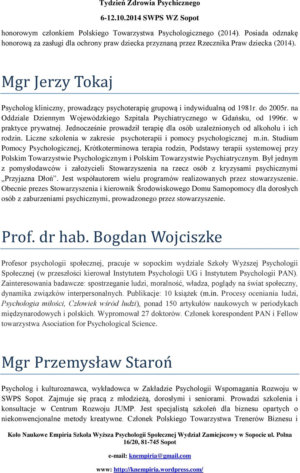 w praktyce prywatnej. Jednocześnie prowadził terapię dla osób uzależnionych od alkoholu i ich rodzin.