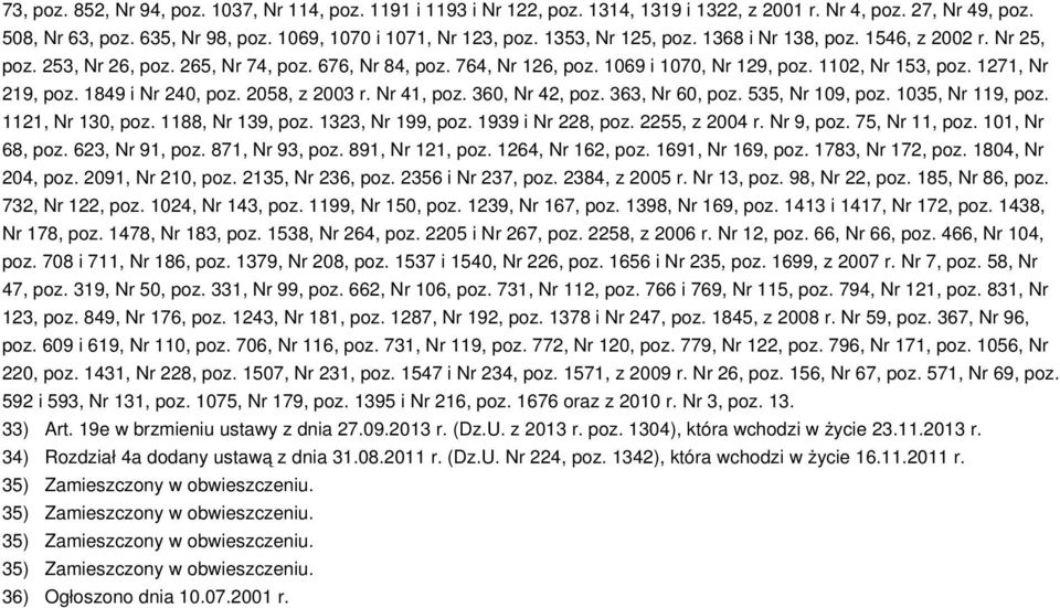 1849 i Nr 240, poz. 2058, z 2003 r. Nr 41, poz. 360, Nr 42, poz. 363, Nr 60, poz. 535, Nr 109, poz. 1035, Nr 119, poz. 1121, Nr 130, poz. 1188, Nr 139, poz. 1323, Nr 199, poz. 1939 i Nr 228, poz.