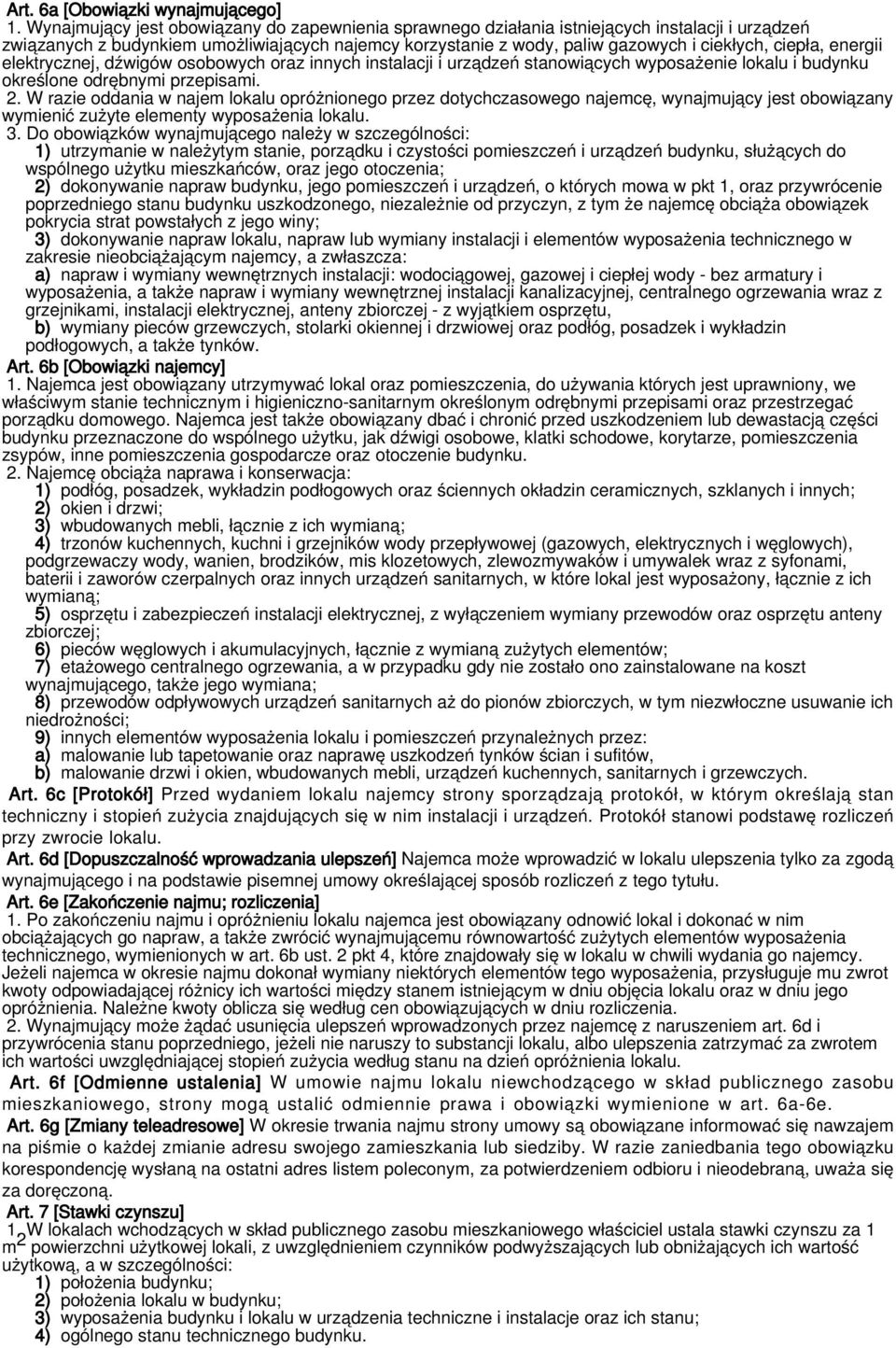 energii elektrycznej, dźwigów osobowych oraz innych instalacji i urządzeń stanowiących wyposażenie lokalu i budynku określone odrębnymi przepisami. 2.