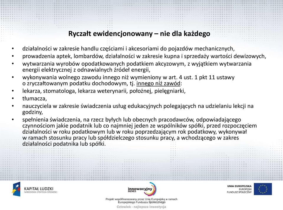 wymieniony w art. 4 ust. 1 pkt 11 ustawy o zryczałtowanym podatku dochodowym, tj.