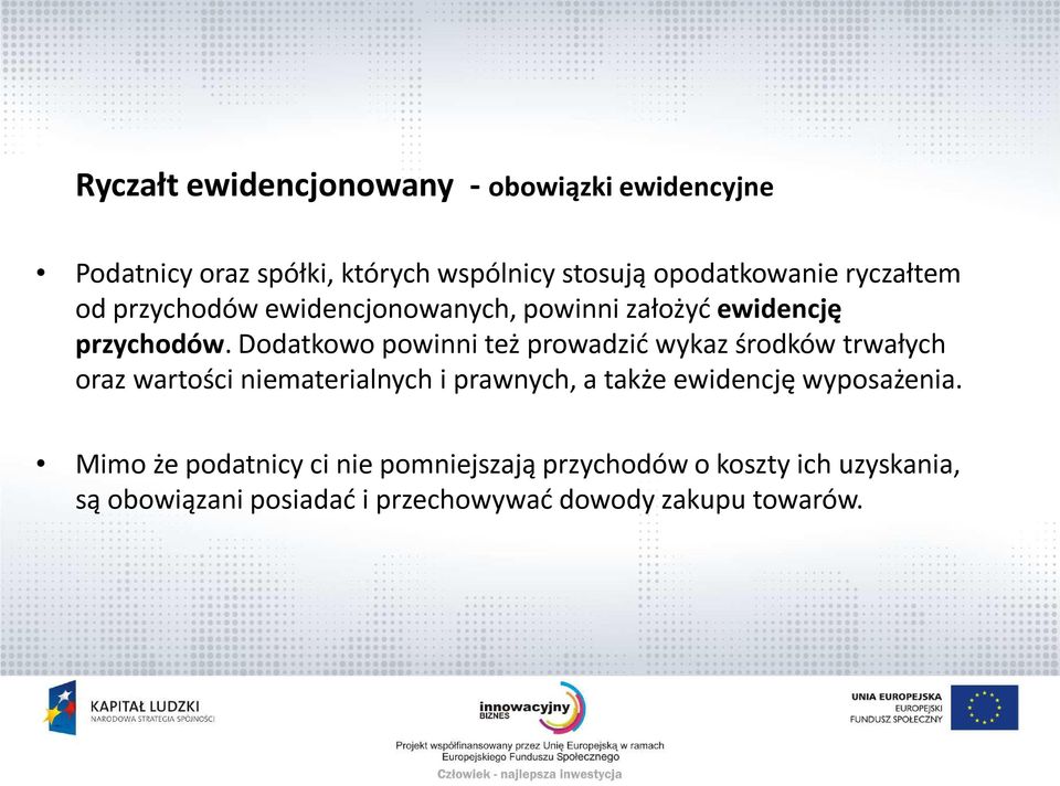 Dodatkowo powinni też prowadzić wykaz środków trwałych oraz wartości niematerialnych i prawnych, a także