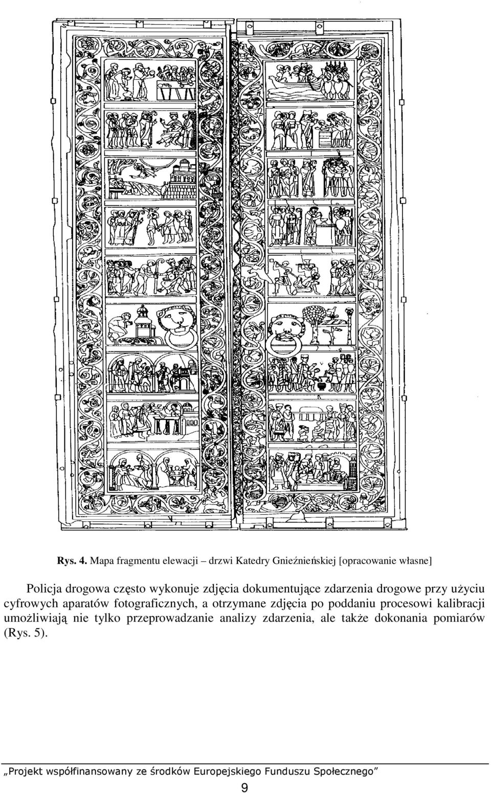 drogowa często wykonuje zdjęcia dokumentujące zdarzenia drogowe przy uŝyciu cyfrowych