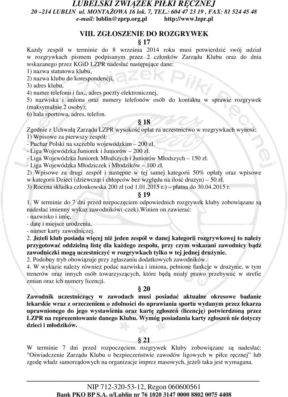 , adres poczty elektronicznej, 5) nazwiska i imiona oraz numery telefonów osób do kontaktu w sprawie rozgrywek (maksymalnie 2 osoby); 6) hala sportowa, adres, telefon.