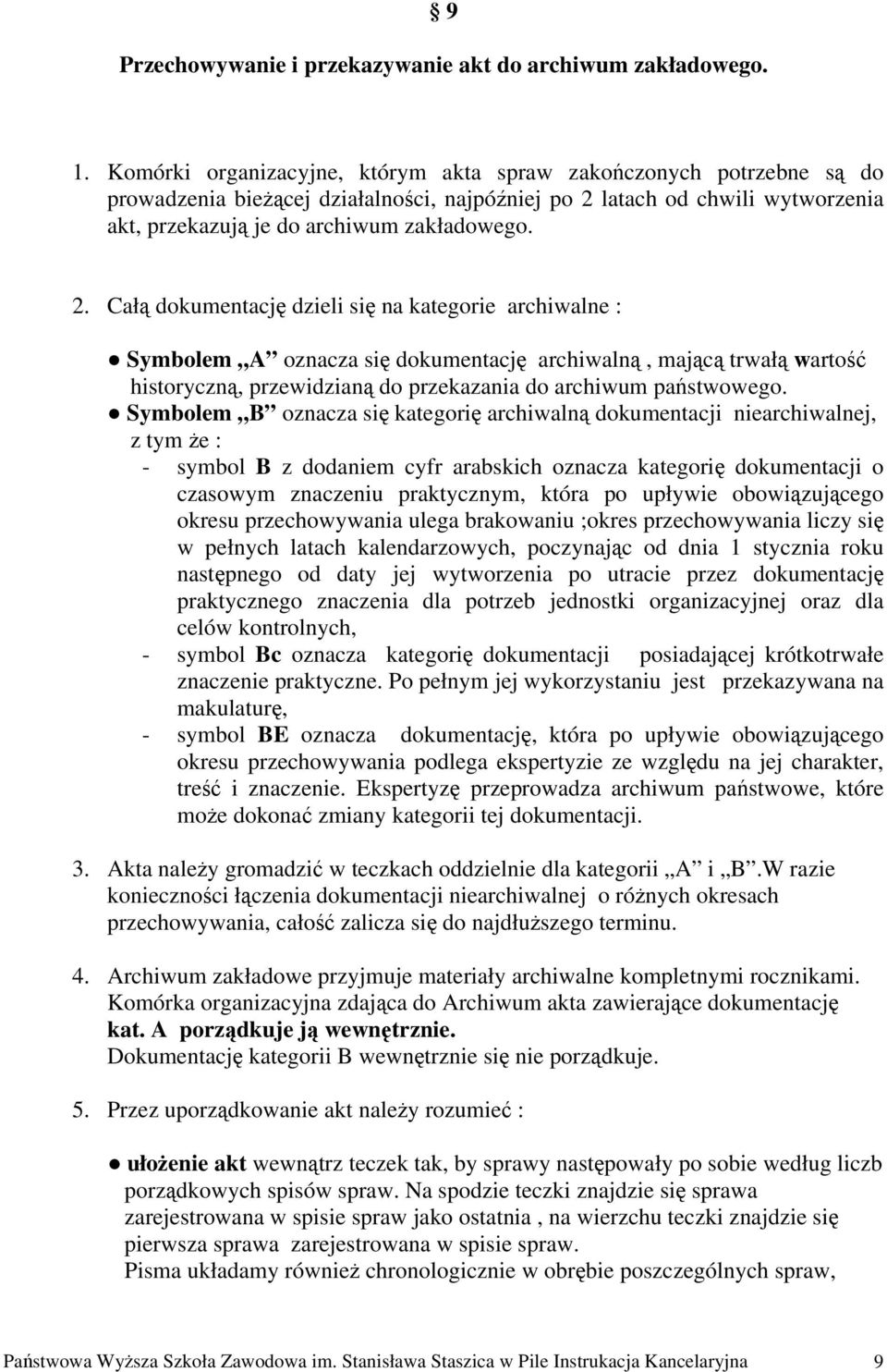 latach od chwili wytworzenia akt, przekazują je do archiwum zakładowego. 2.