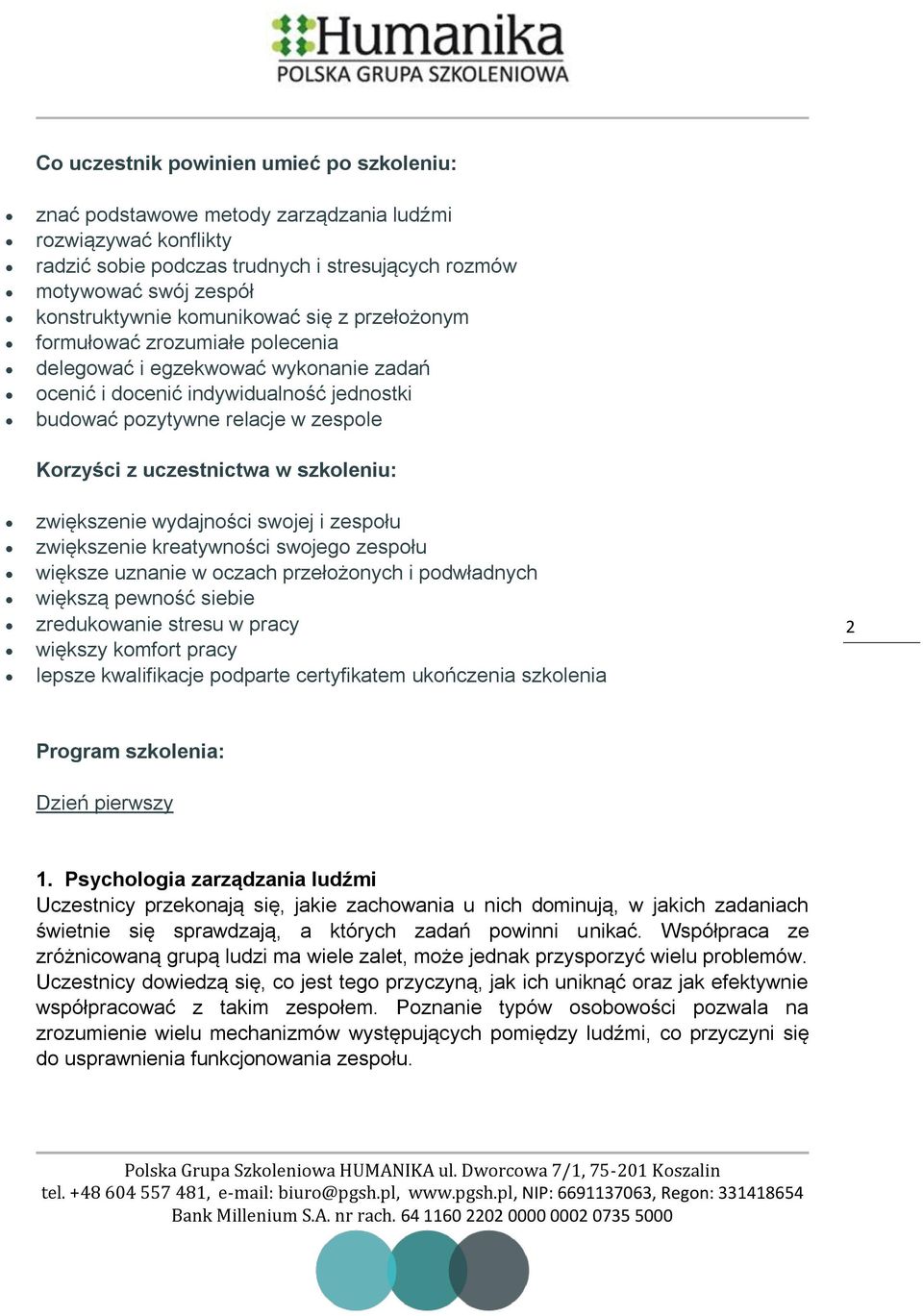 uczestnictwa w szkoleniu: zwiększenie wydajności swojej i zespołu zwiększenie kreatywności swojego zespołu większe uznanie w oczach przełożonych i podwładnych większą pewność siebie zredukowanie