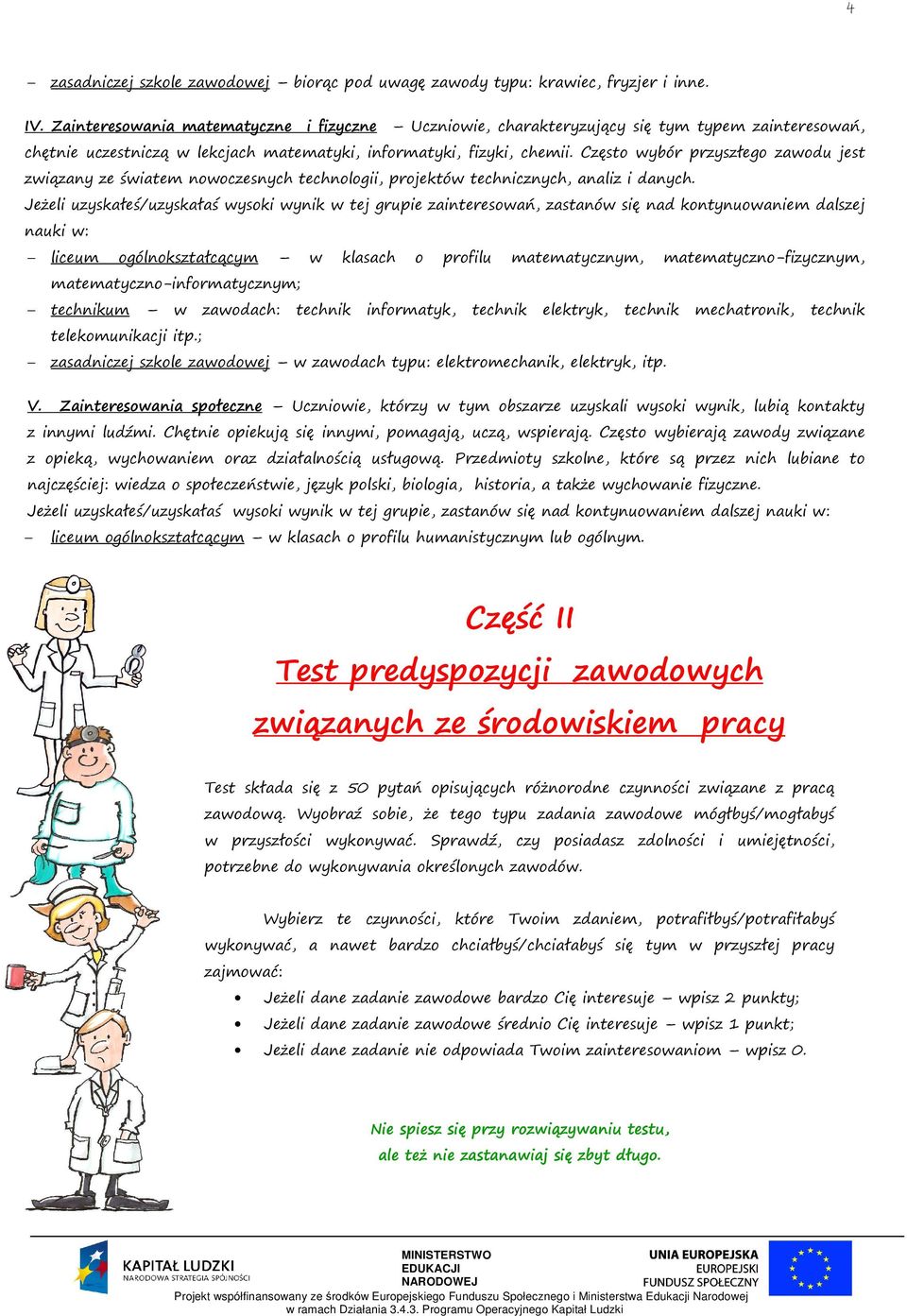 Często wybór przyszłego zawodu jest związany ze światem nowoczesnych technologii, projektów technicznych, analiz i danych.