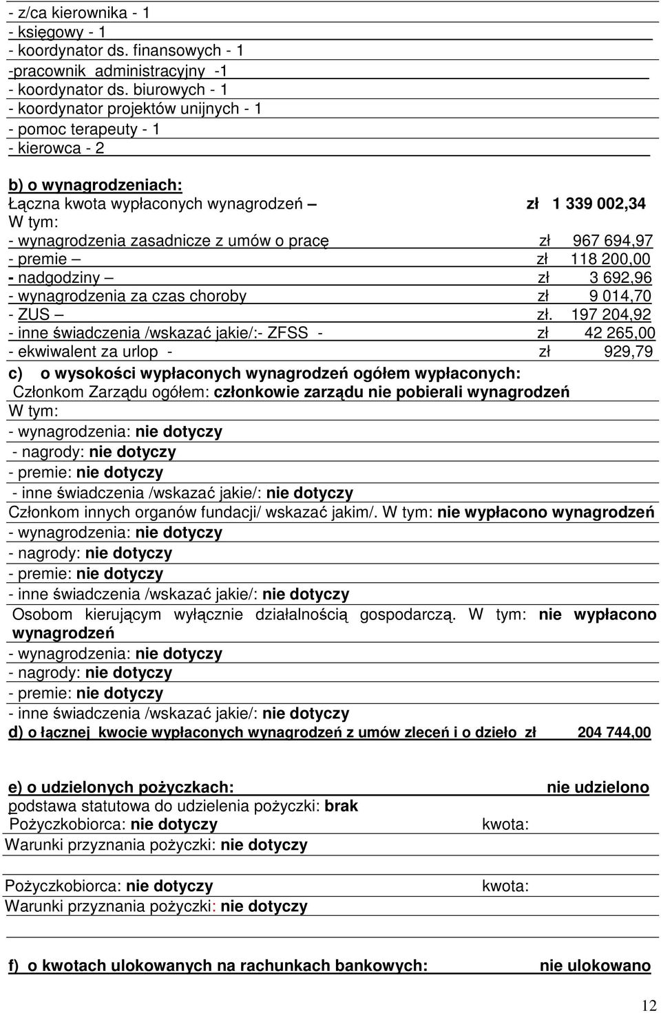 umów o pracę zł 967 694,97 - premie zł_ 118 200,00 - nadgodziny zł 3 692,96 - wynagrodzenia za czas choroby zł 9 014,70 - ZUS zł.