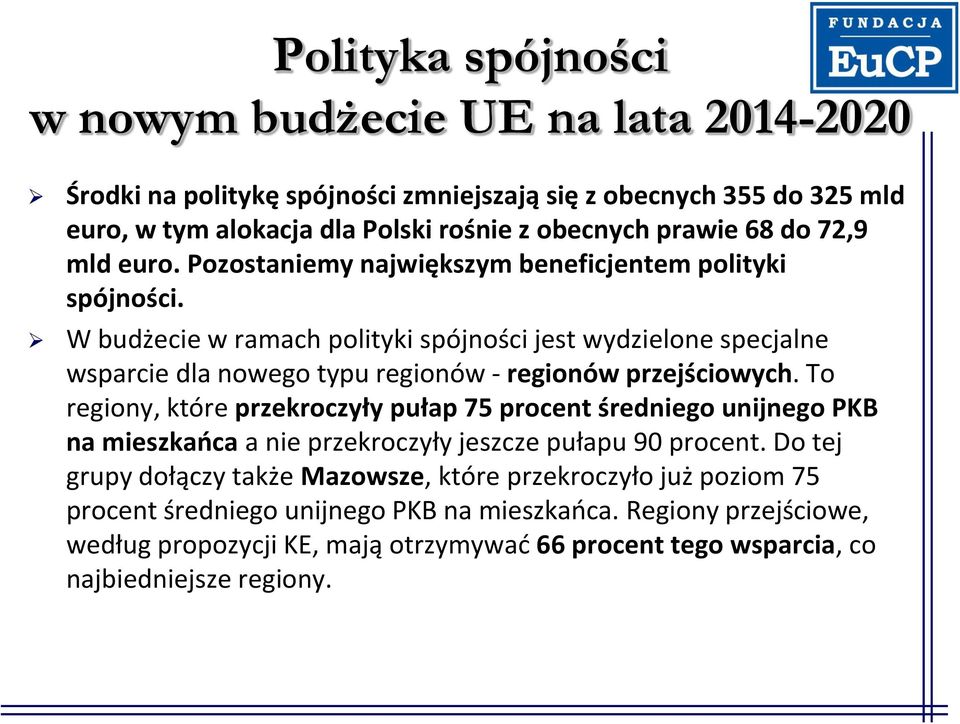 W budżecie w ramach polityki spójności jest wydzielone specjalne wsparcie dla nowego typu regionów - regionów przejściowych.