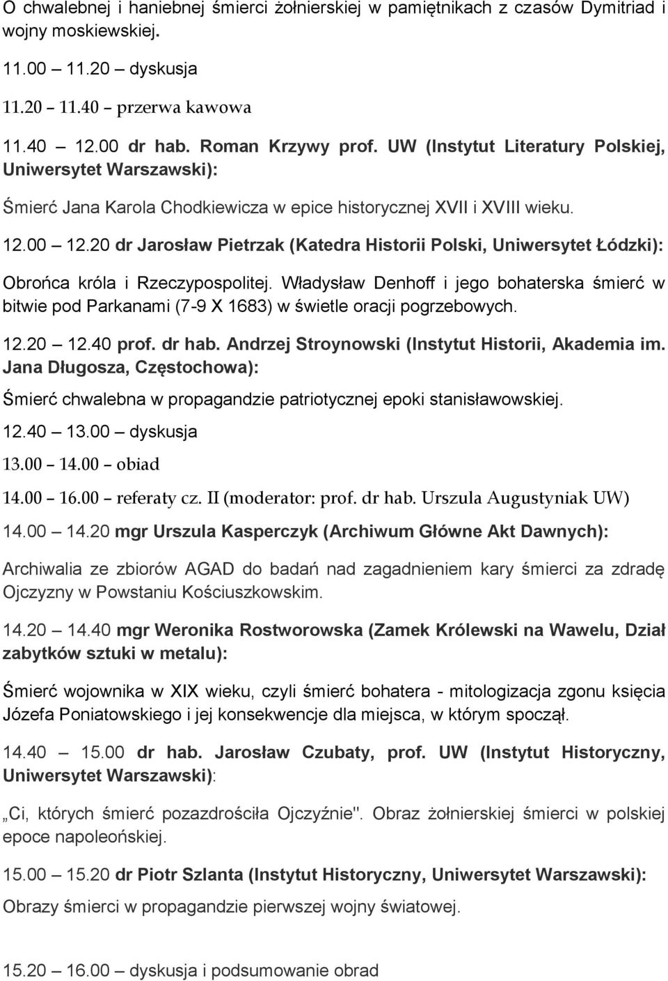 20 dr Jarosław Pietrzak (Katedra Historii Polski, Uniwersytet Łódzki): Obrońca króla i Rzeczypospolitej.