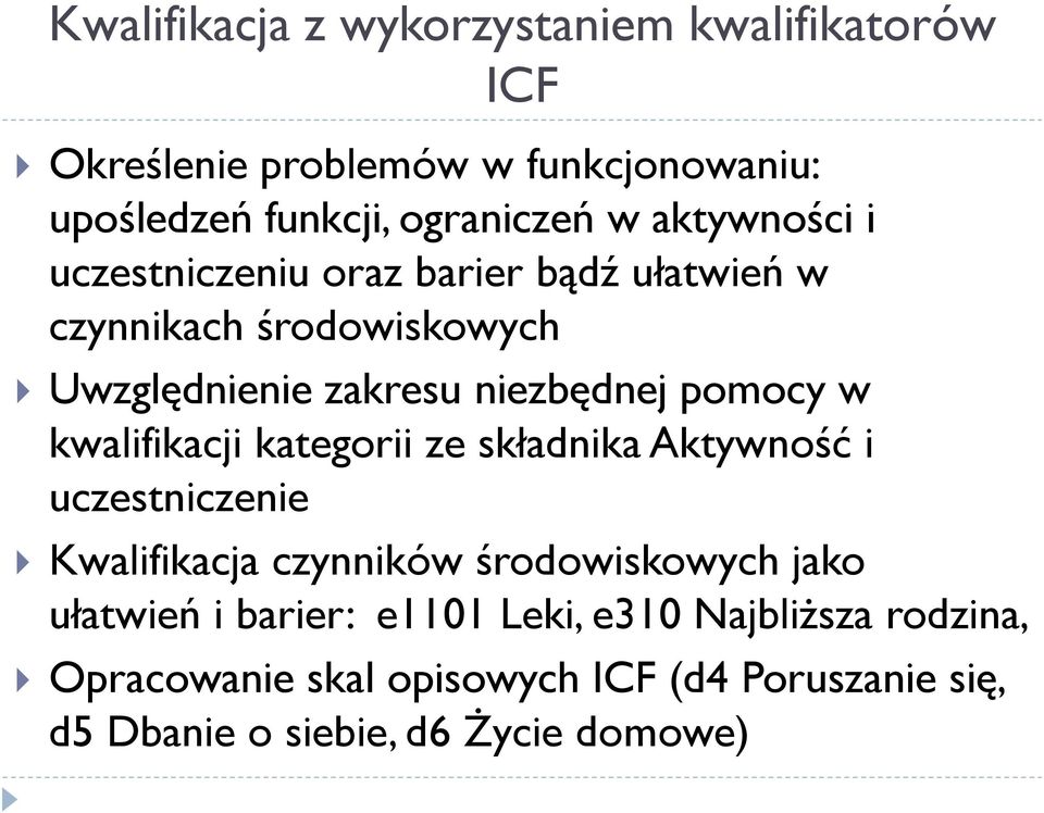 kwalifikacji kategorii ze składnika Aktywność i uczestniczenie Kwalifikacja czynników środowiskowych jako ułatwień i