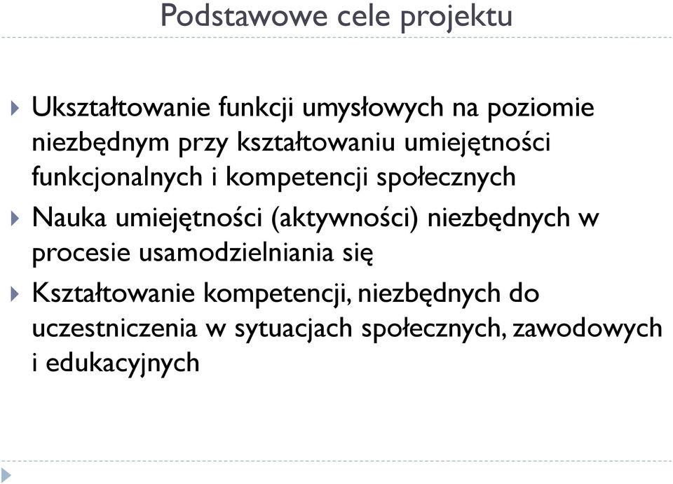 umiejętności (aktywności) niezbędnych w procesie usamodzielniania się Kształtowanie