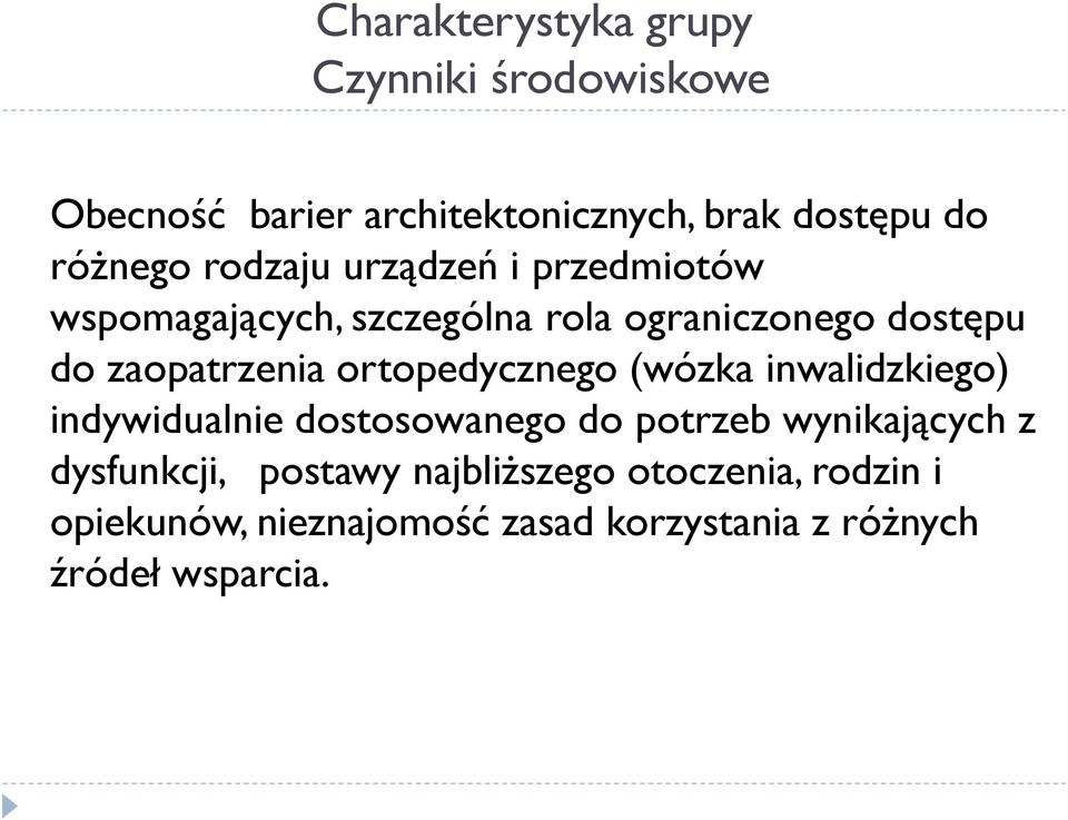 ortopedycznego (wózka inwalidzkiego) indywidualnie dostosowanego do potrzeb wynikających z dysfunkcji,