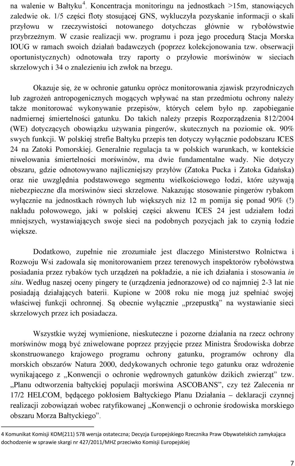 programu i poza jego procedurą Stacja Morska IOUG w ramach swoich działań badawczych (poprzez kolekcjonowania tzw.