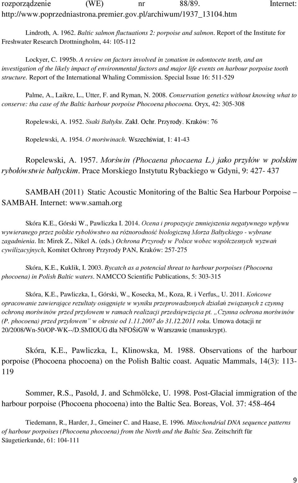 A review on factors involved in zonation in odontocete teeth, and an investigation of the likely impact of environmental factors and major life events on harbour porpoise tooth structure.