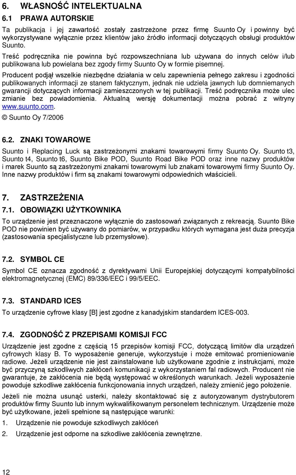 Suunto. Treść podręcznika nie powinna być rozpowszechniana lub używana do innych celów i/lub publikowana lub powielana bez zgody firmy Suunto Oy w formie pisemnej.