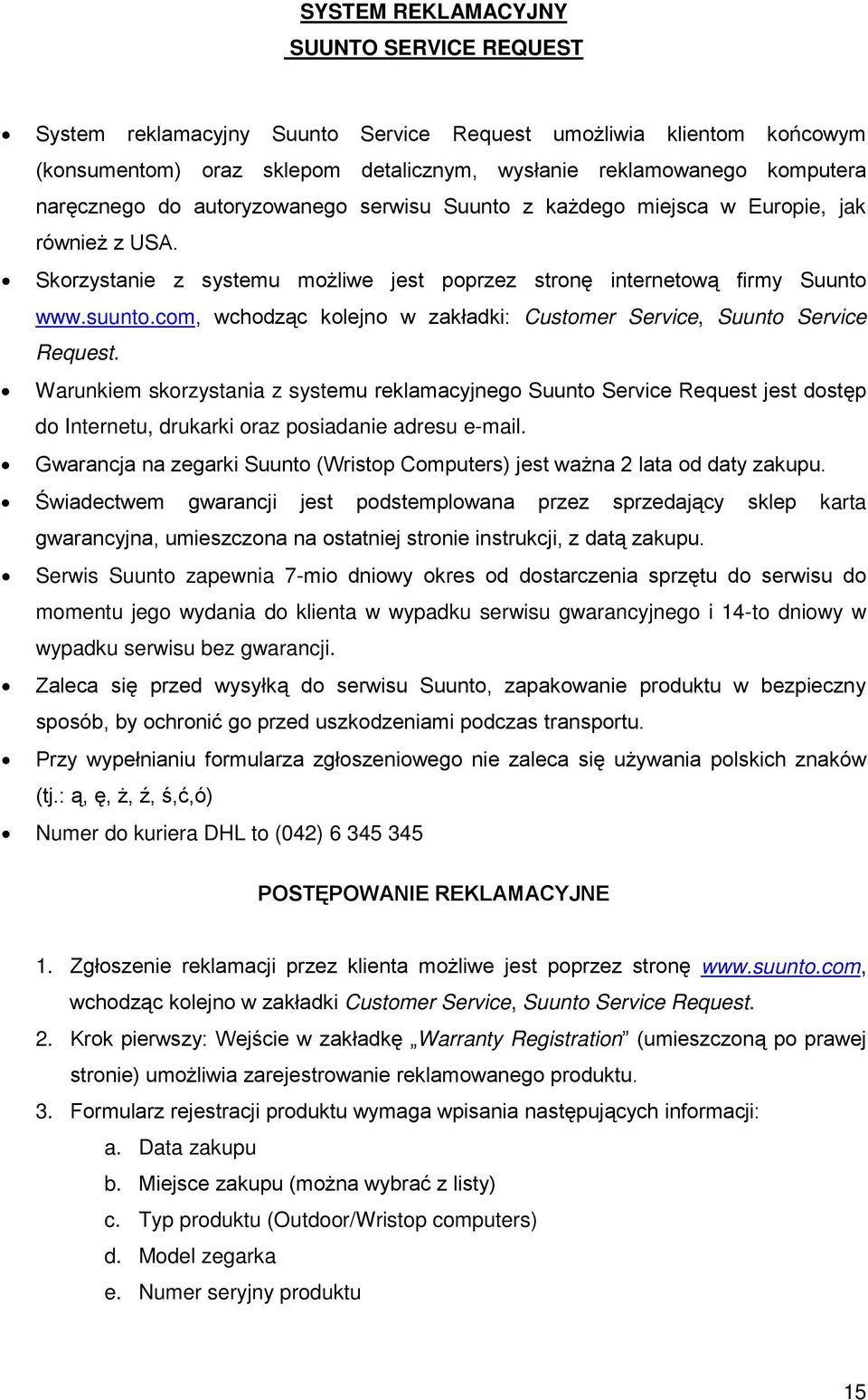 com, wchodząc kolejno w zakładki: Customer Service, Suunto Service Request.