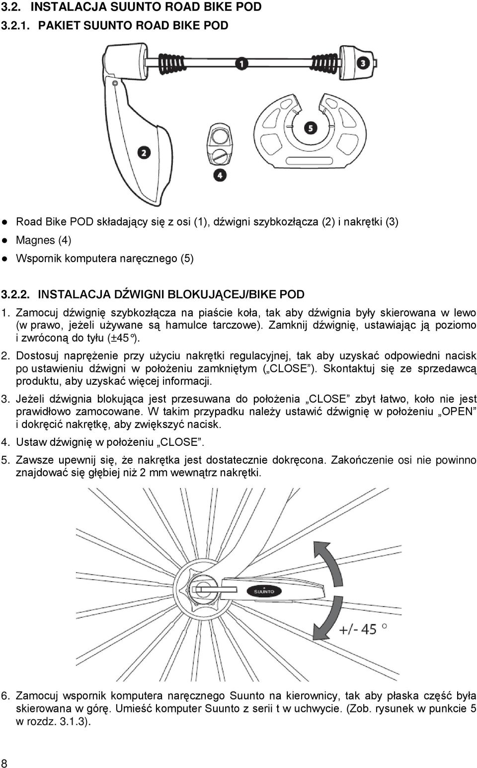 Zamknij dźwignię, ustawiając ją poziomo i zwróconą do tyłu (±45 ). 2.