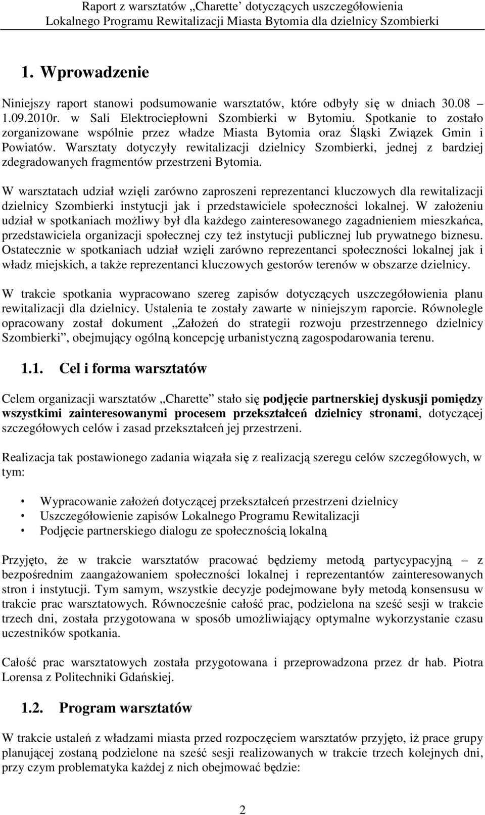 Warsztaty dotyczyły rewitalizacji dzielnicy Szombierki, jednej z bardziej zdegradowanych fragmentów przestrzeni Bytomia.