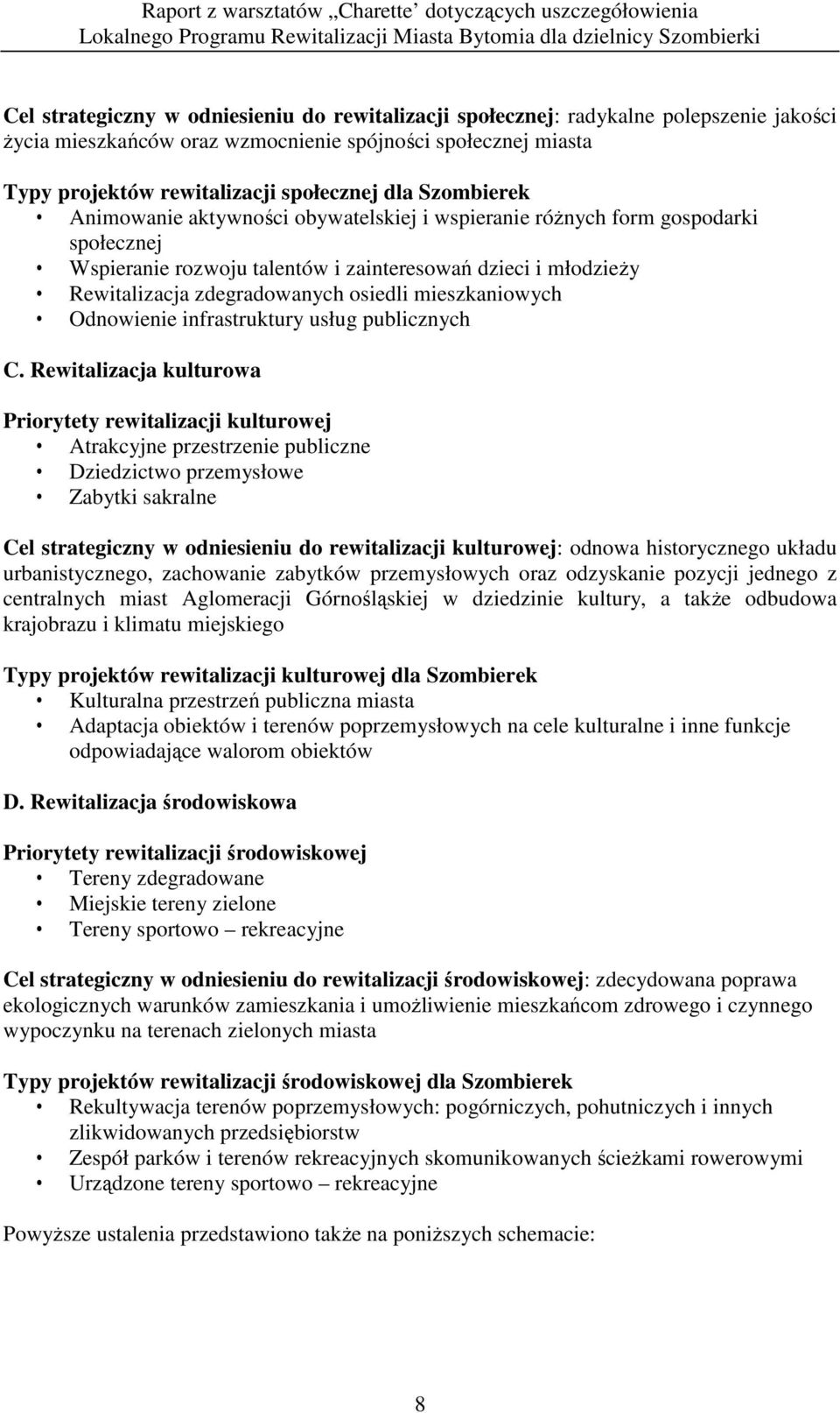 mieszkaniowych Odnowienie infrastruktury usług publicznych C.
