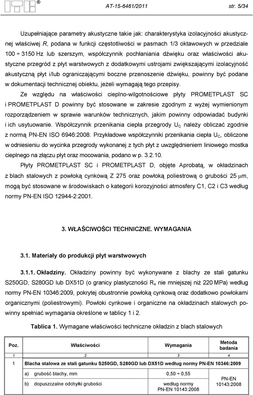szerszym, współczynnik pochłaniania dźwięku oraz właściwości akustyczne przegród z płyt warstwowych z dodatkowymi ustrojami zwiększającymi izolacyjność akustyczną płyt i/lub ograniczającymi boczne