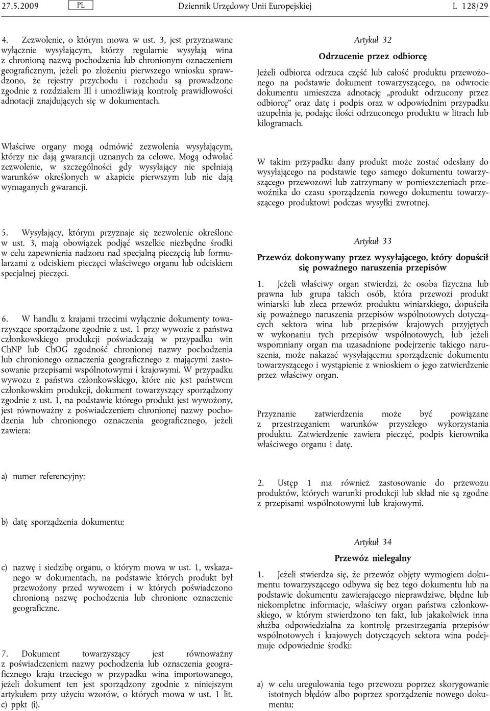 rejestry przychodu i rozchodu są prowadzone zgodnie z rozdziałem III i umożliwiają kontrolę prawidłowości adnotacji znajdujących się w dokumentach.