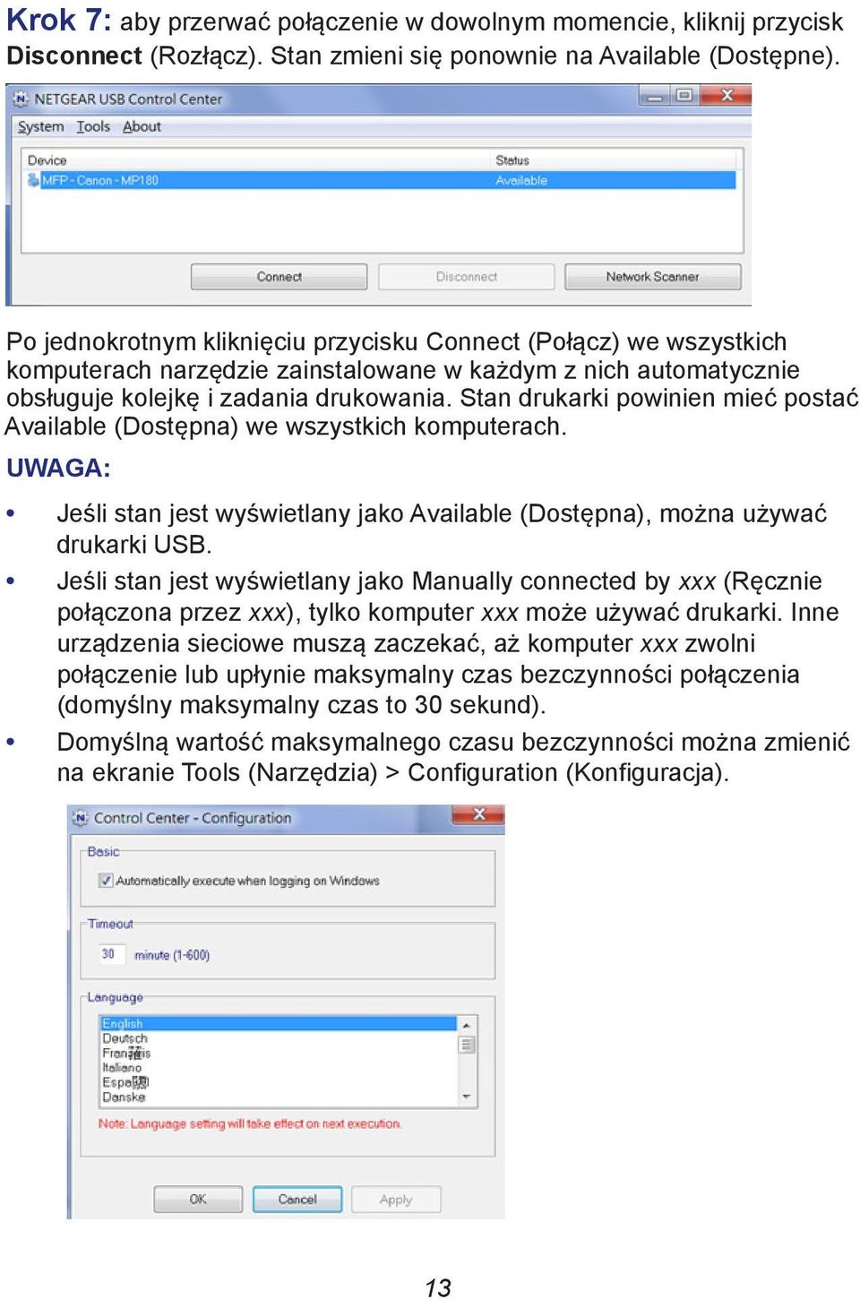 Stan drukarki powinien mieć postać Available (Dostępna) we wszystkich komputerach. UWAGA: Jeśli stan jest wyświetlany jako Available (Dostępna), można używać drukarki USB.