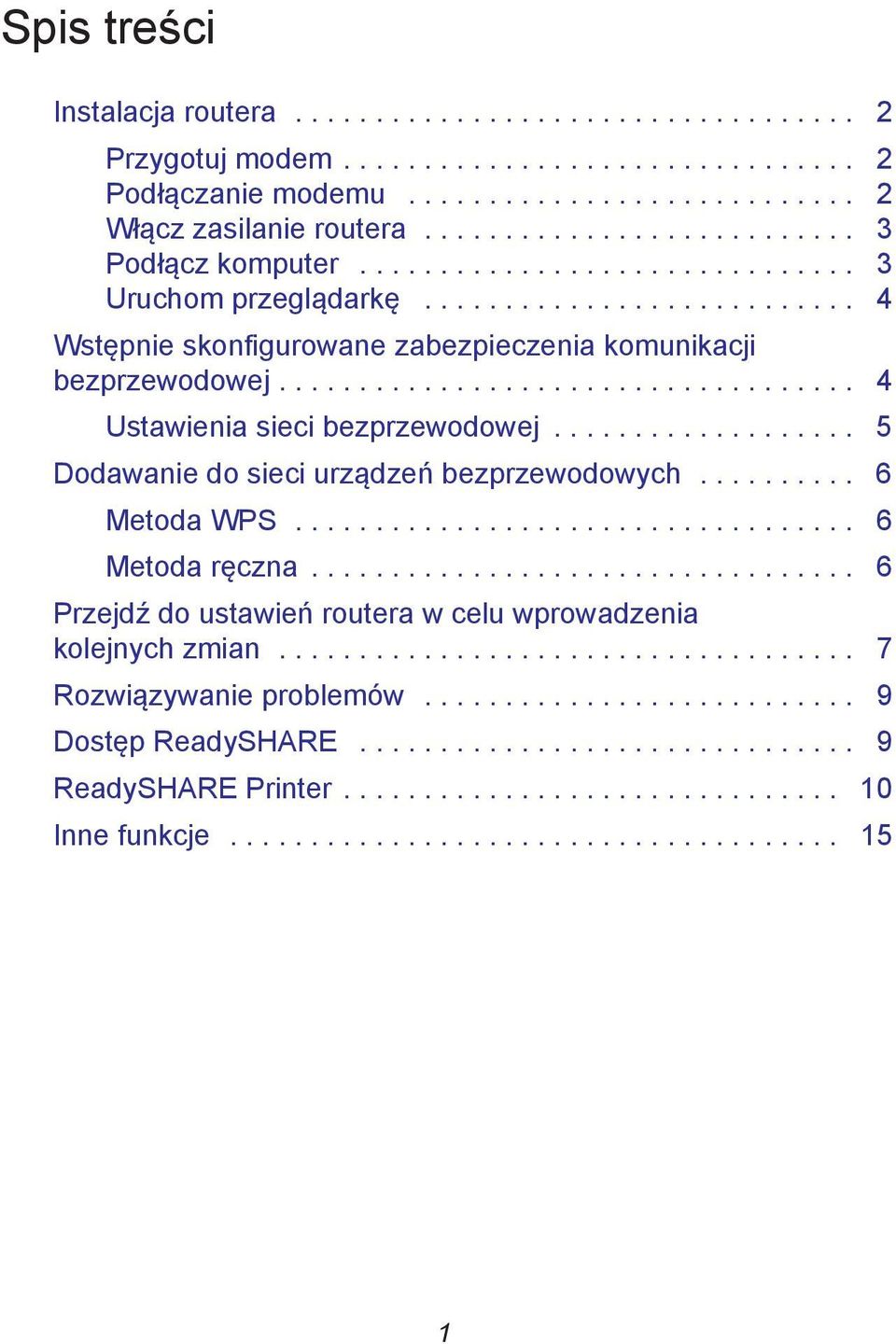 ................................... 4 Ustawienia sieci bezprzewodowej................... 5 Dodawanie do sieci urządzeń bezprzewodowych.......... 6 Metoda WPS................................... 6 Metoda ręczna.