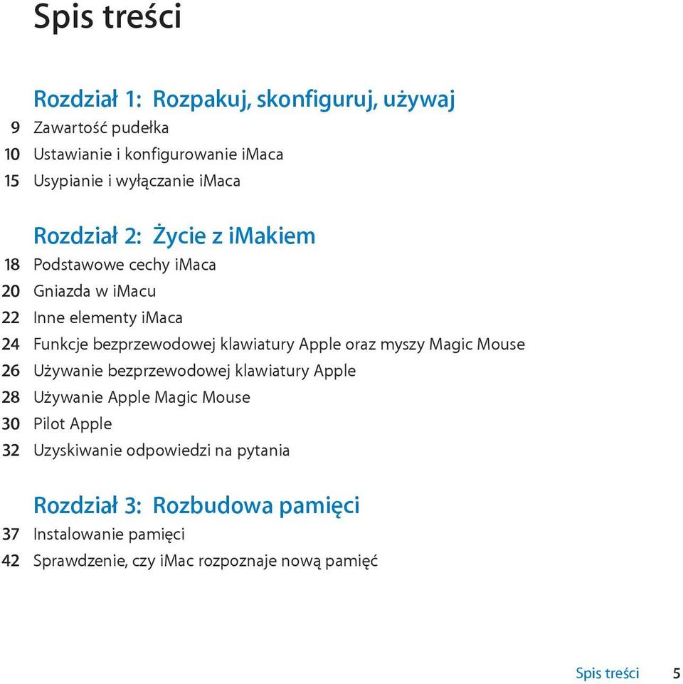 klawiatury Apple oraz myszy Magic Mouse 26 Używanie bezprzewodowej klawiatury Apple 28 Używanie Apple Magic Mouse 30 Pilot Apple 32