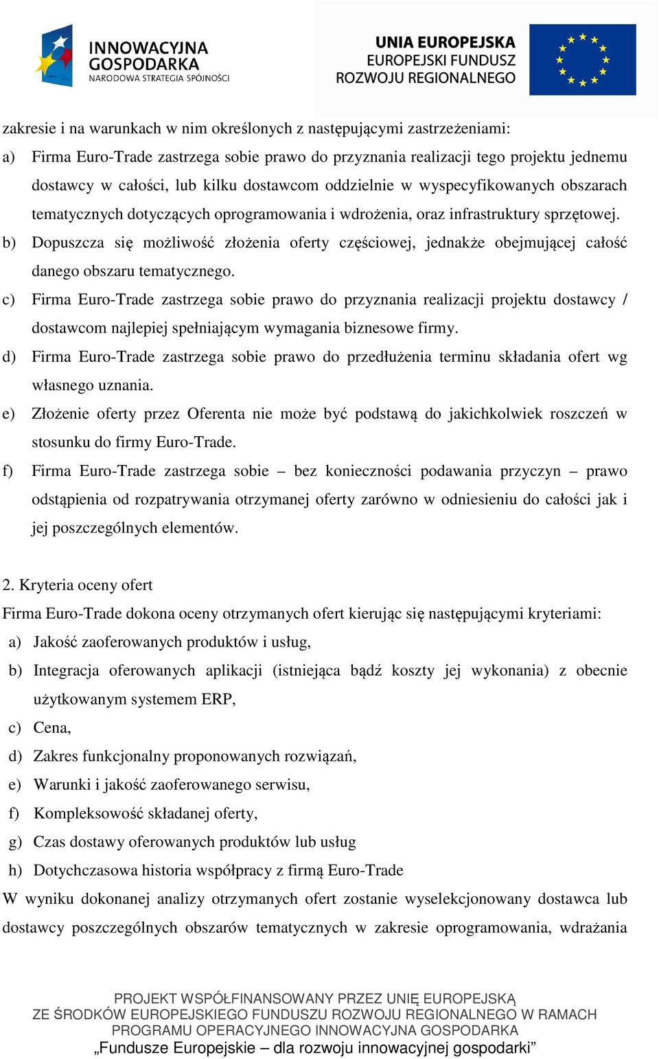 b) Dopuszcza się możliwość złożenia oferty częściowej, jednakże obejmującej całość danego obszaru tematycznego.