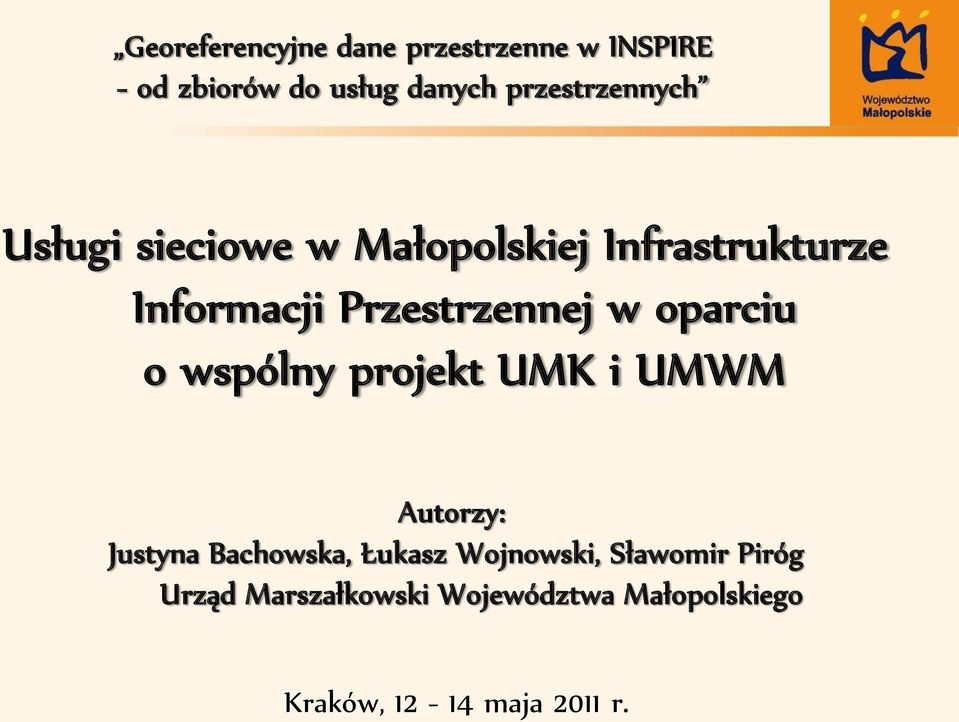 Przestrzennej w oparciu o wspólny projekt UMK i UMWM Autorzy: Justyna Bachowska,