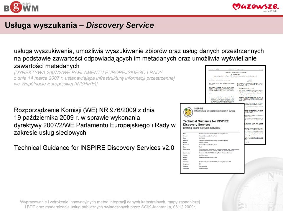 r. ustanawiająca infrastrukturę informacji przestrzennej we Wspólnocie Europejskiej (INSPIRE)] Rozporządzenie Komisji (WE) NR 976/2009 z dnia 19