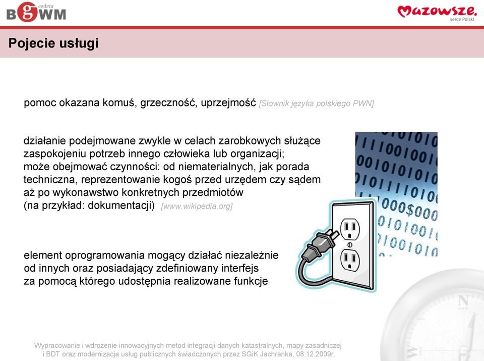 techniczna, reprezentowanie kogoś przed urzędem czy sądem aż po wykonawstwo konkretnych przedmiotów (na przykład: dokumentacji) [www.