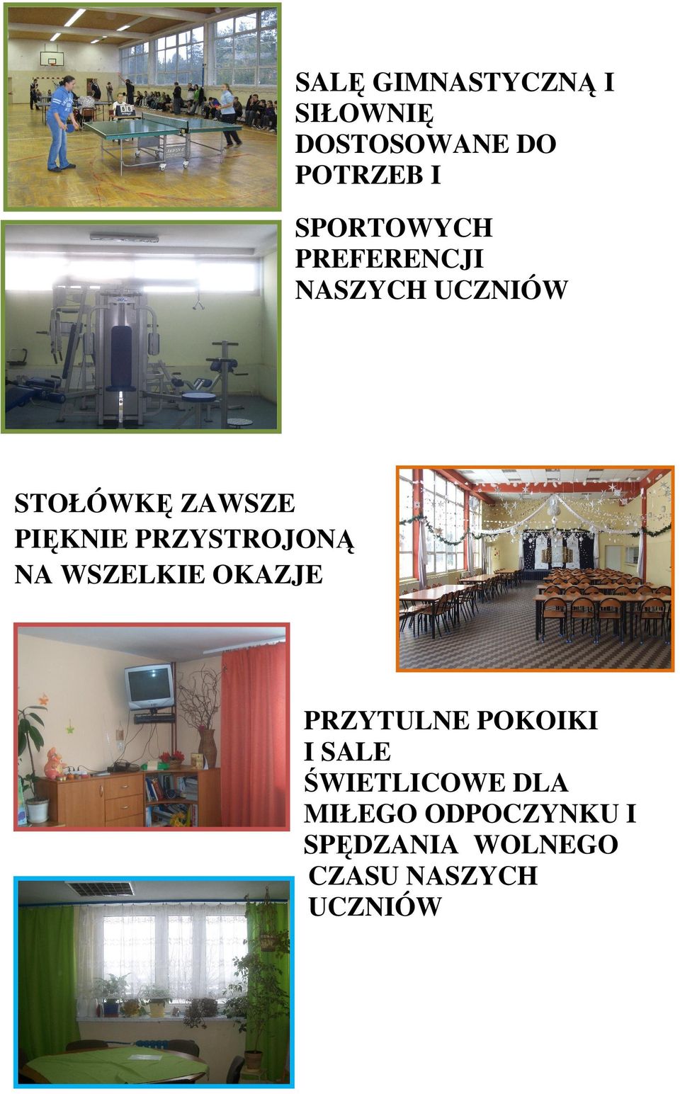 PRZYSTROJONĄ NA WSZELKIE OKAZJE PRZYTULNE POKOIKI I SALE
