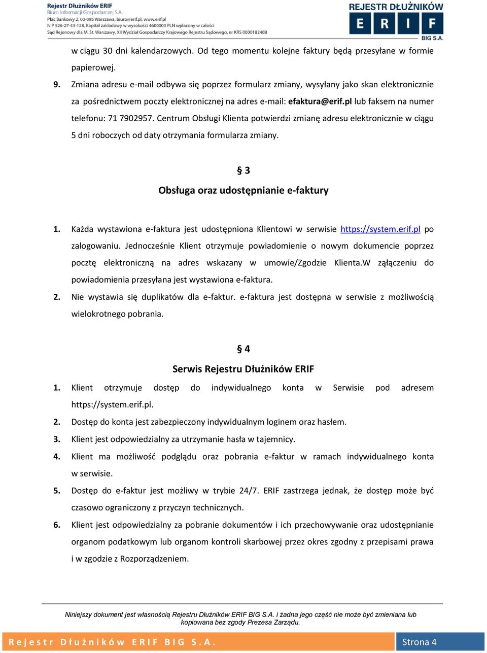 pl lub faksem na numer telefonu: 71 7902957. Centrum Obsługi Klienta potwierdzi zmianę adresu elektronicznie w ciągu 5 dni roboczych od daty otrzymania formularza zmiany.