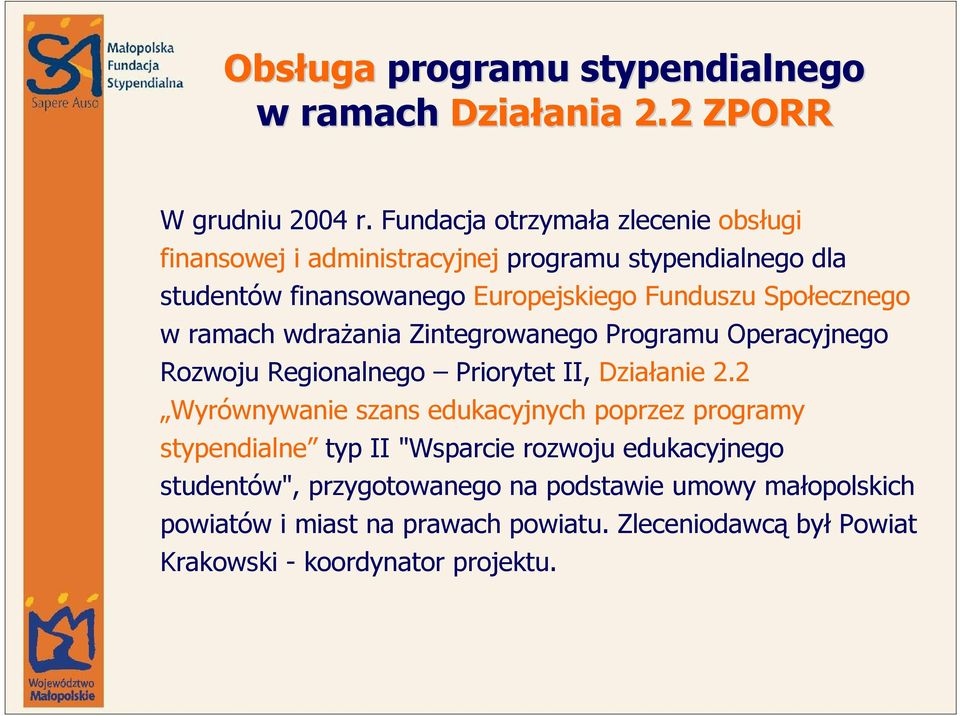 Społecznego w ramach wdraŝania Zintegrowanego Programu Operacyjnego Rozwoju Regionalnego Priorytet II, Działanie 2.