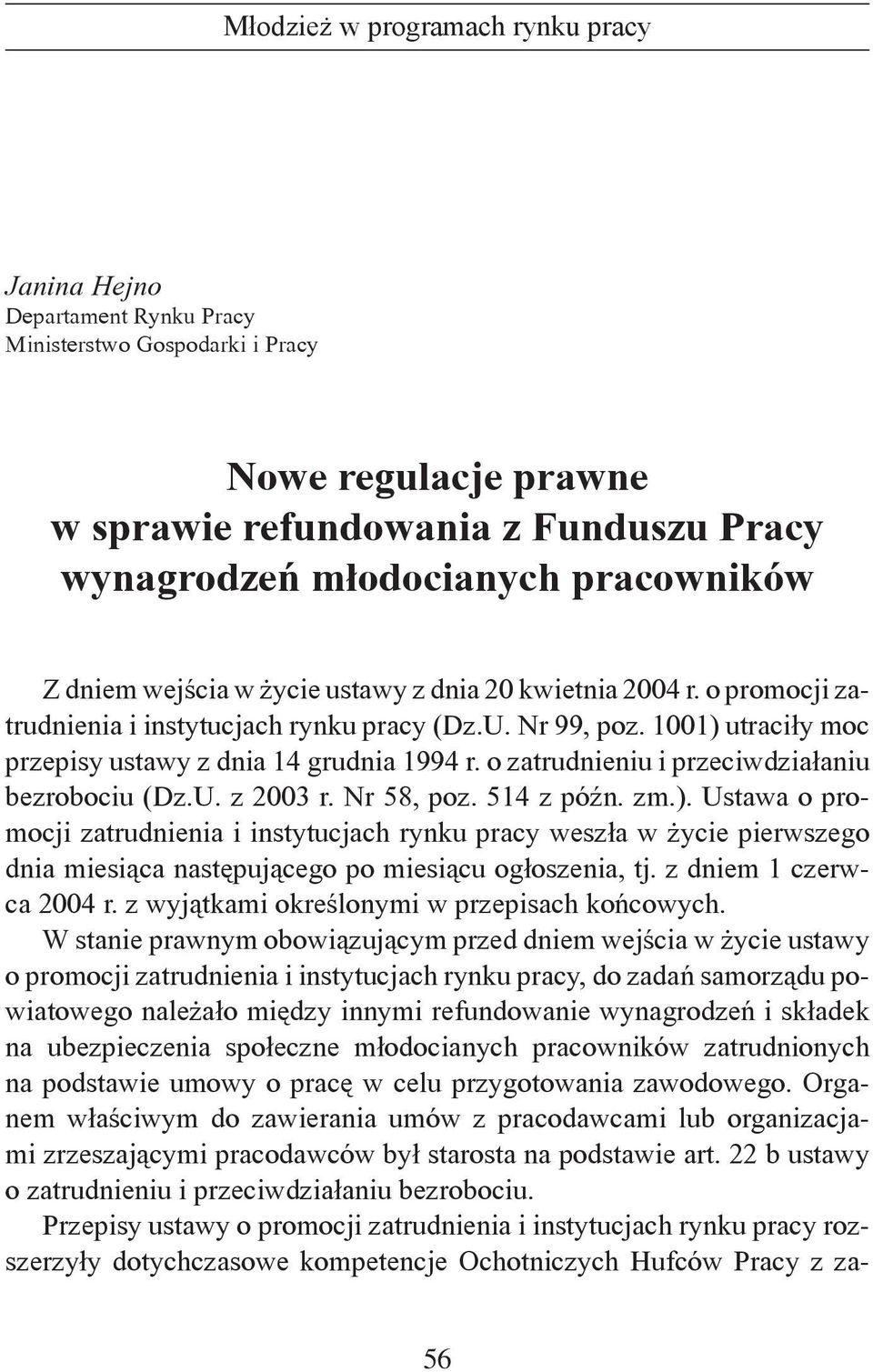 o zatrudnieniu i przeciwdziałaniu bezrobociu (Dz.U. z 2003 r. Nr 58, poz. 514 z późn. zm.).