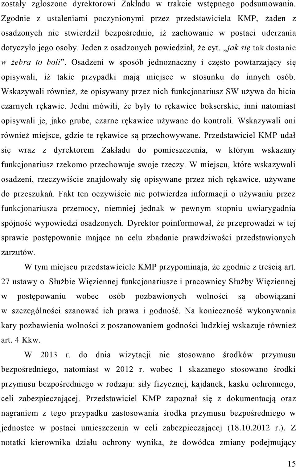Jeden z osadzonych powiedział, że cyt. jak się tak dostanie w żebra to boli.