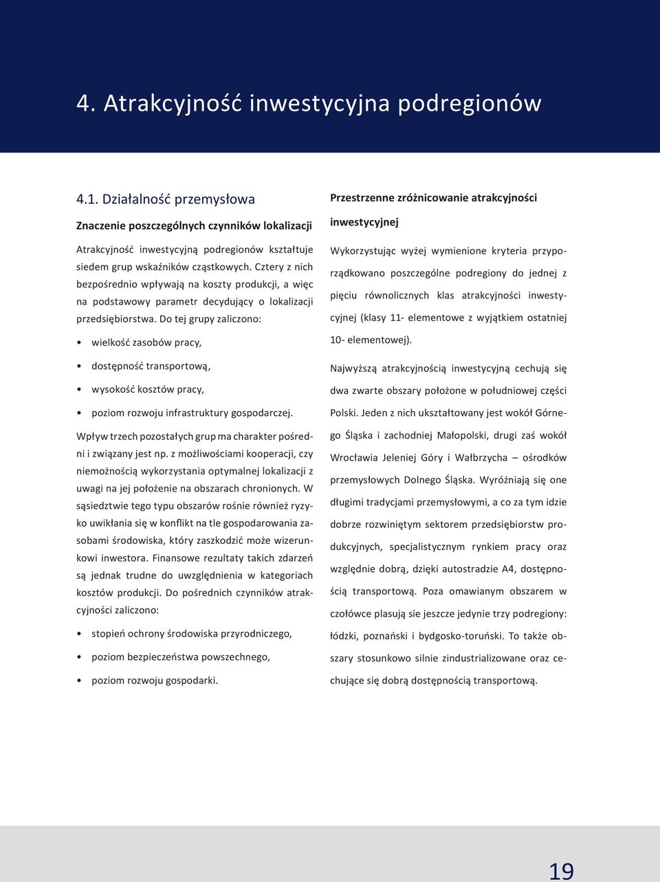 Cztery z nich bezpośrednio wpływają na koszty produkcji, a więc na podstawowy parametr decydujący o lokalizacji przedsiębiorstwa.