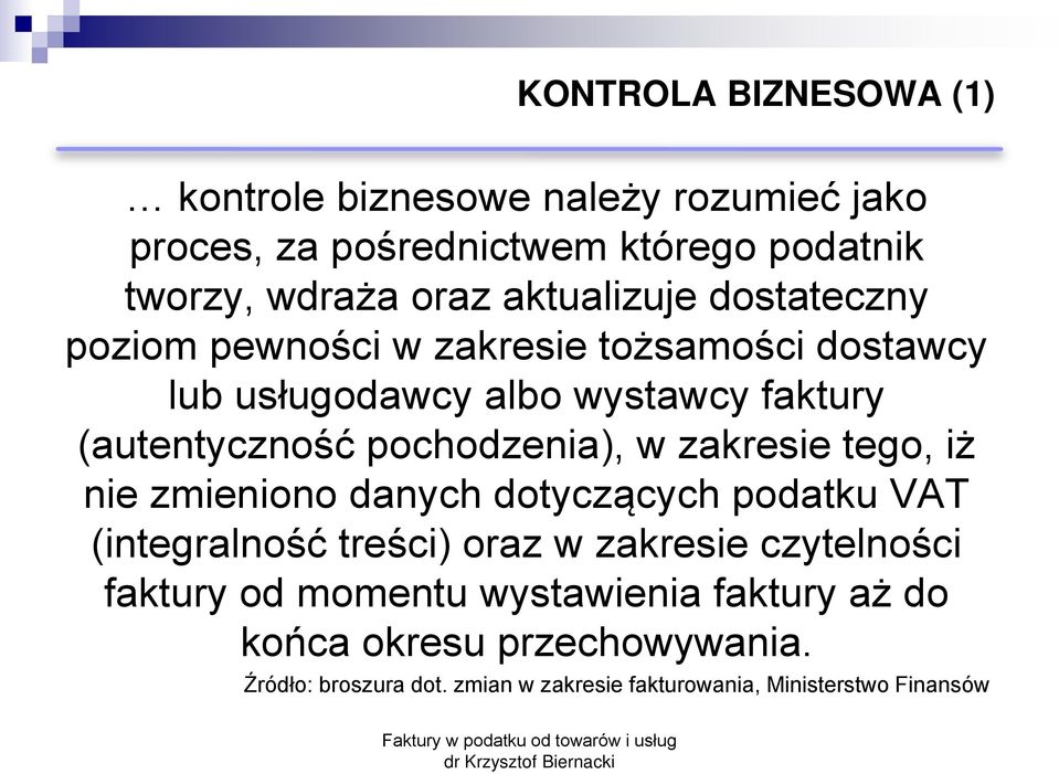 pochodzenia), w zakresie tego, iż nie zmieniono danych dotyczących podatku VAT (integralno ć tre ci) oraz w zakresie czytelno ci