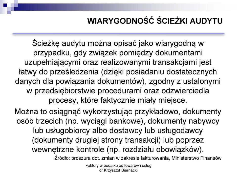 faktycznie miały miejsce. Można to osiągnąć wykorzystując przykładowo, dokumenty osób trzecich (np.