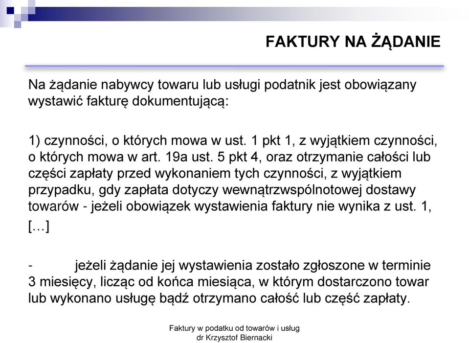 5 pkt 4, oraz otrzymanie cało ci lub czę ci zapłaty przed wykonaniem tych czynno ci, z wyjątkiem przypadku, gdy zapłata dotyczy wewnątrzwspólnotowej dostawy