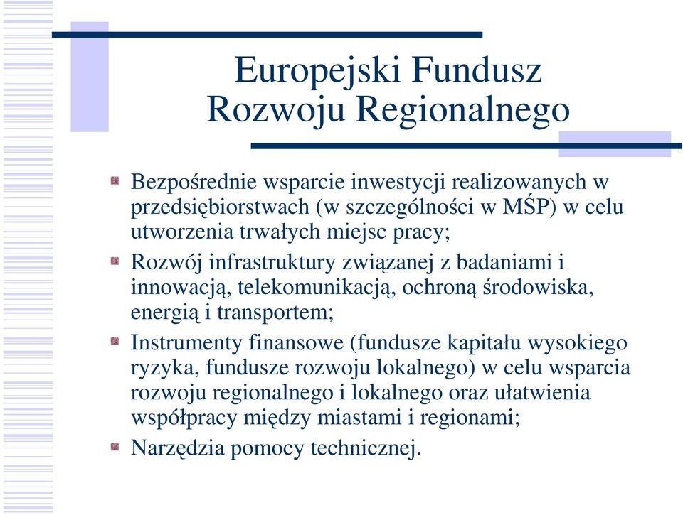 środowiska, energią i transportem; Instrumenty finansowe (fundusze kapitału wysokiego ryzyka, fundusze rozwoju lokalnego) w