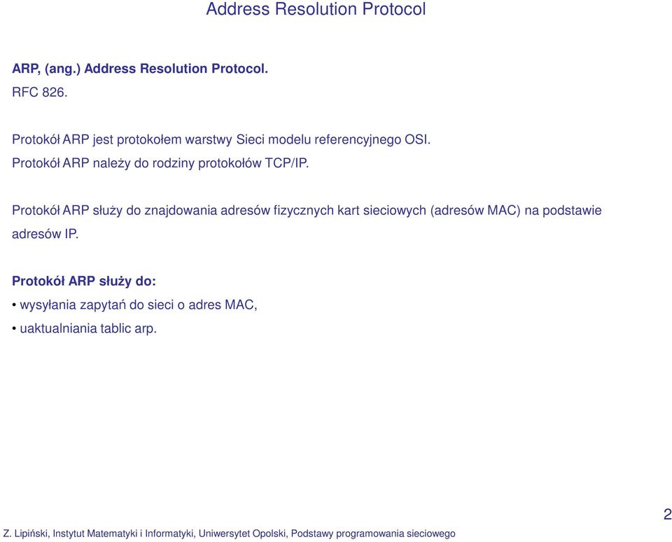 Protokół ARP należy do rodziny protokołów TCP/IP.