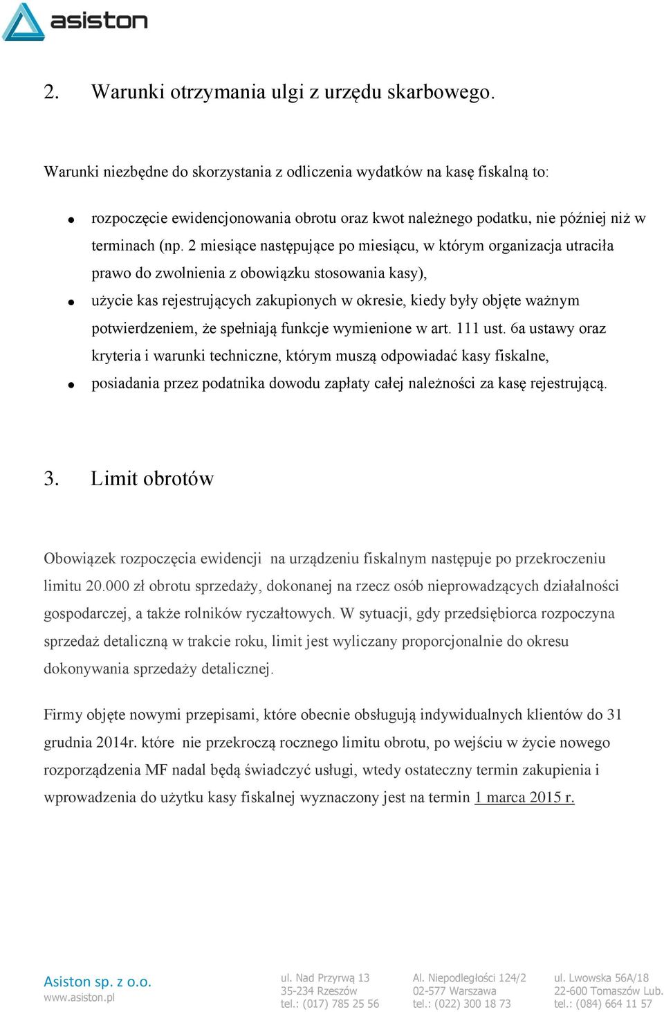 2 miesiące następujące po miesiącu, w którym organizacja utraciła prawo do zwolnienia z obowiązku stosowania kasy), użycie kas rejestrujących zakupionych w okresie, kiedy były objęte ważnym