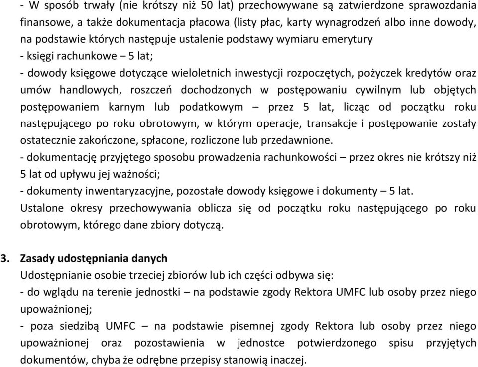 dochodzonych w postępowaniu cywilnym lub objętych postępowaniem karnym lub podatkowym przez 5 lat, licząc od początku roku następującego po roku obrotowym, w którym operacje, transakcje i